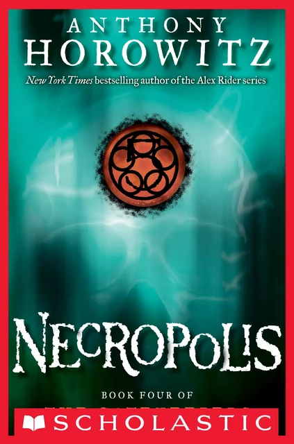 Necropolis (The Gatekeepers #4) - Anthony Horowitz - Scholastic Inc.