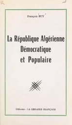 La république algérienne, démocratique et populaire