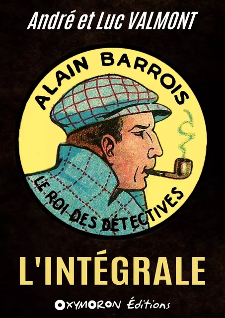 Alain Barrois - L'intégrale - André Valmont, Luc Valmont - OXYMORON Éditions