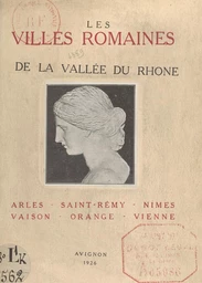 Les villes romaines de la vallée du Rhône