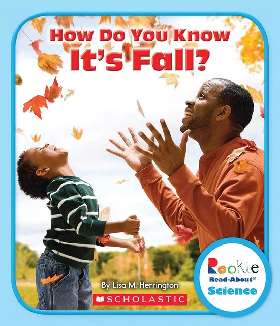 How Do You Know It's Fall? (Rookie Read-About Science: Seasons) - Lisa M. Herrington - Scholastic Inc.