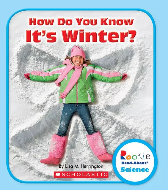 How Do You Know It's Winter (Rookie Read-About Science: Seasons) - Lisa M. Herrington - Scholastic Inc.