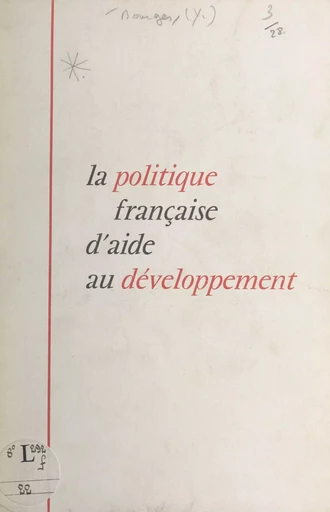 La politique française d'aide au développement - Yvon Bourges - FeniXX réédition numérique