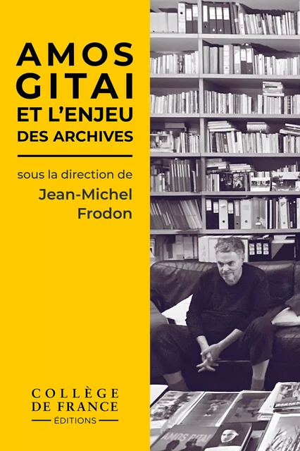 Amos Gitai et l’enjeu des archives -  - Collège de France