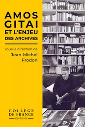 Amos Gitai et l’enjeu des archives