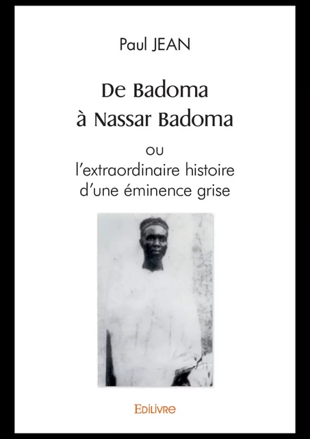 De Badoma à Nassar Badoma ou l'extraordinaire histoire d'une éminence grise - Paul Jean - Editions Edilivre