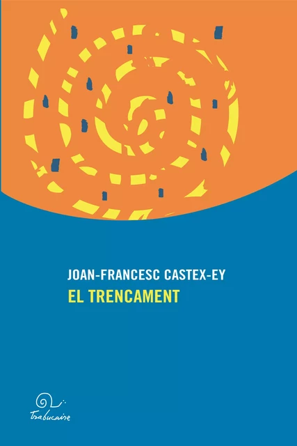 El trencament - Joan-Francesc Castex-Ey - Editions Trabucaire