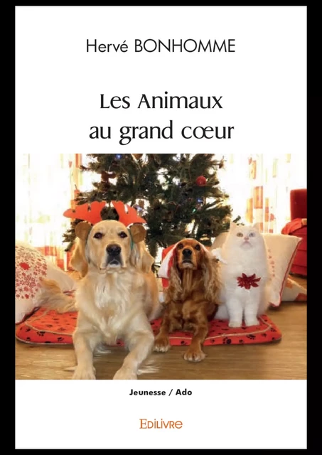 Les Animaux au grand cœur - Hervé Bonhomme - Editions Edilivre