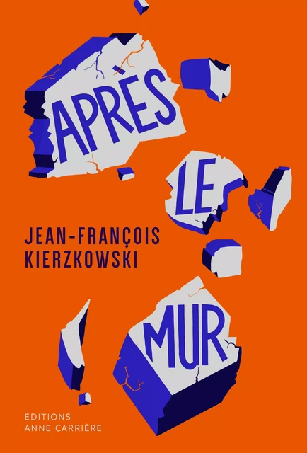 Après le mur - Jean-François Kierzowski - Éditions Anne Carrière