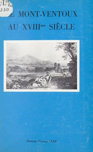 Le Mont Ventoux au XVIIIe siècle - Vincent Clap - FeniXX réédition numérique