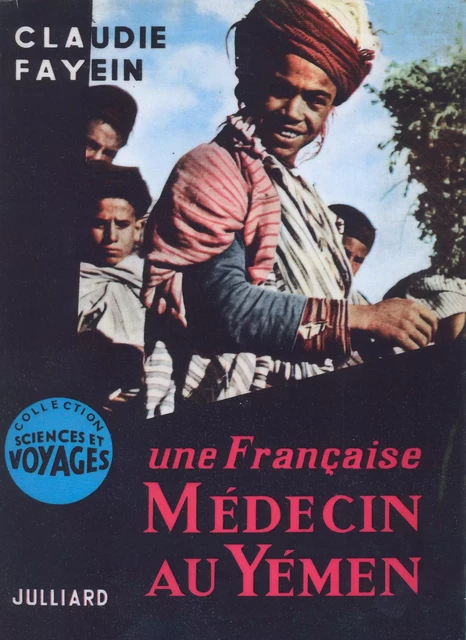 Une Française médecin au Yémen - Claudie Fayein - Centre français de recherche de la péninsule Arabique