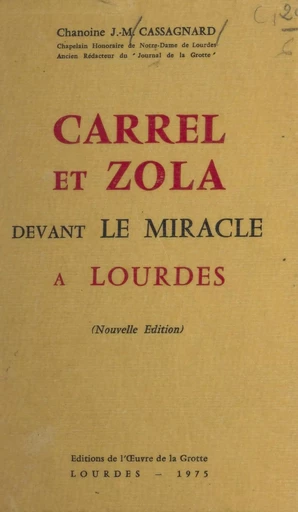 Carrel et Zola devant le miracle à Lourdes - J.-M. Cassagnard - FeniXX réédition numérique