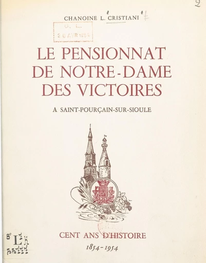 Le pensionnat de Notre-Dame des Victoires à Saint-Pourçain-sur-Sioule - Léon Cristiani - FeniXX réédition numérique