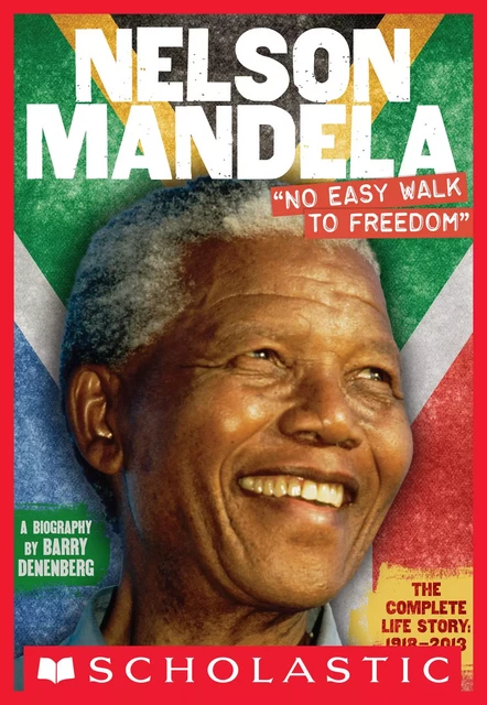 Nelson Mandela: "No Easy Walk to Freedom" - Barry Denenberg - Scholastic Inc.