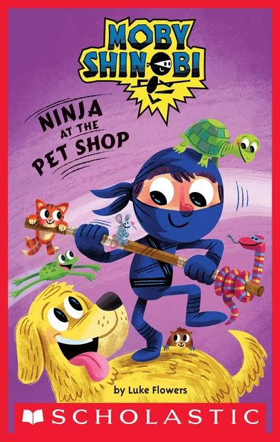 Ninja at the Pet Shop (Moby Shinobi: Scholastic Reader, Level 1) - Luke Flowers - Scholastic Inc.