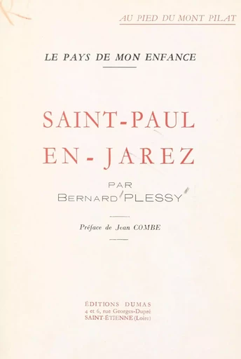 Au pied du Mont Pilat, le pays de mon enfance, Saint-Paul-en-Jarez, - Bernard Plessy - FeniXX réédition numérique