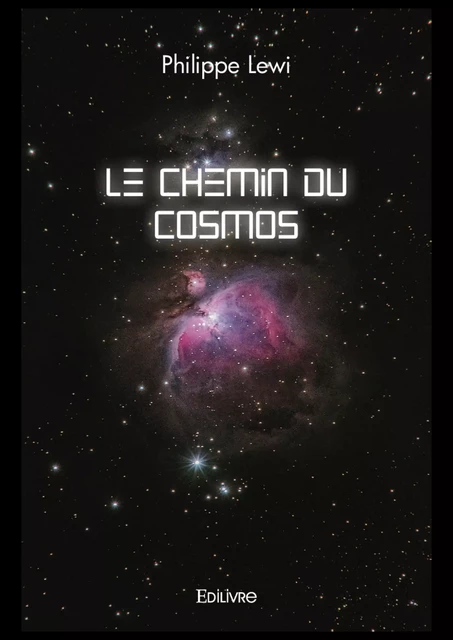 Le Chemin du Cosmos - Philippe Lewi - Editions Edilivre