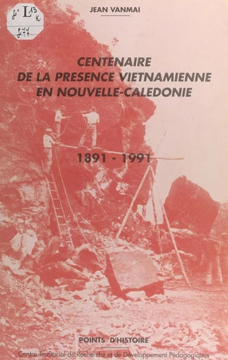 Centenaire de la présence vietnamienne en Nouvelle-Calédonie - Jean Vanmai - FeniXX réédition numérique