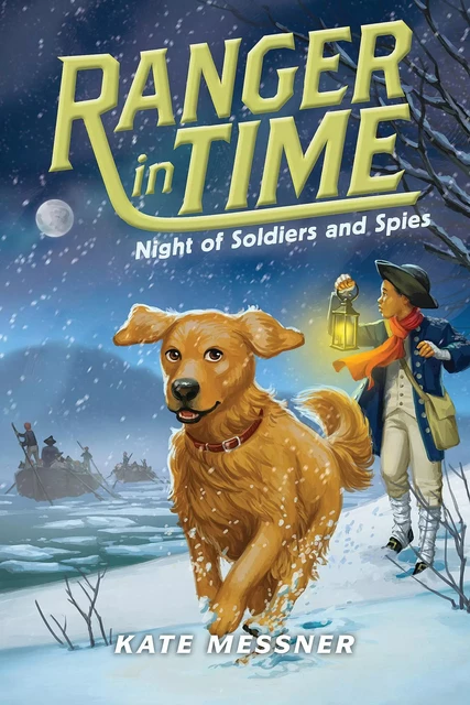 Night of Soldiers and Spies (Ranger in Time #10) - Kate Messner - Scholastic Inc.