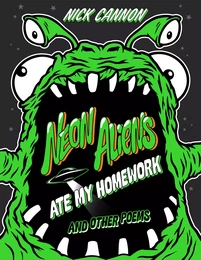 Neon Aliens Ate My Homework and Other Poems