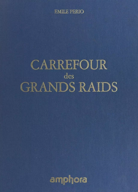 Carrefour des grands raids - Émile Pério - FeniXX réédition numérique