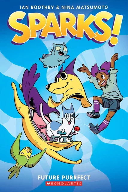 Sparks! Future Purrfect: A Graphic Novel (Sparks! #3) - Ian Boothby - Scholastic Inc.