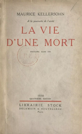 À la poursuite de l'unité. La vie d'une mort - Maurice Kellersohn - FeniXX réédition numérique