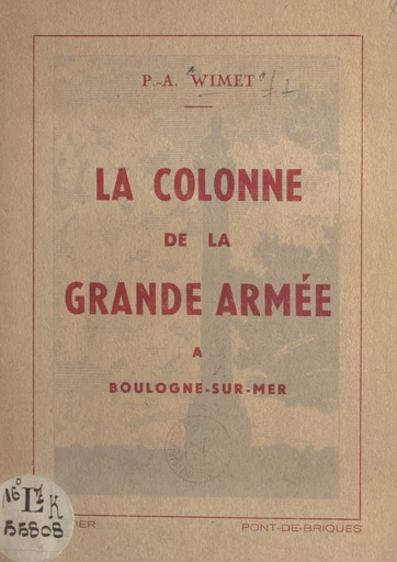 La colonne de la Grande Armée - P.-A. Wimet - FeniXX réédition numérique