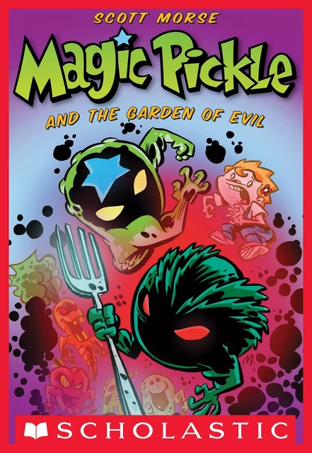 Magic Pickle and the Garden of Evil - Scott Morse - Scholastic Inc.