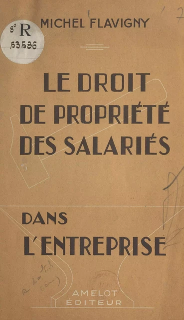 Le droit de propriété des salariés dans l'entreprise - Michel Flavigny - FeniXX réédition numérique