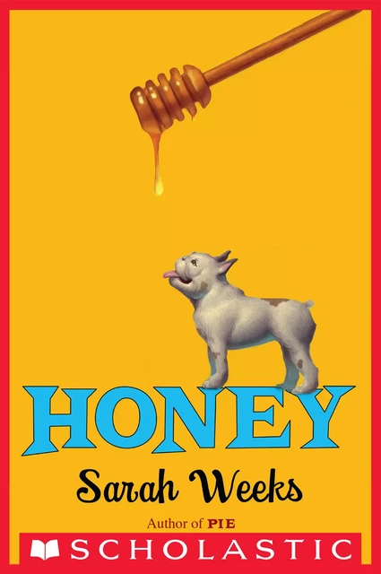 Honey - Sarah Weeks - Scholastic Inc.