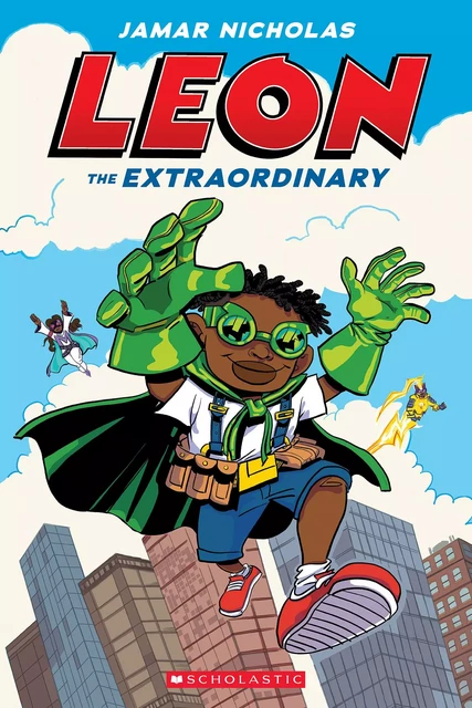 Leon the Extraordinary: A Graphic Novel (Leon #1) - Jamar Nicholas - Scholastic Inc.