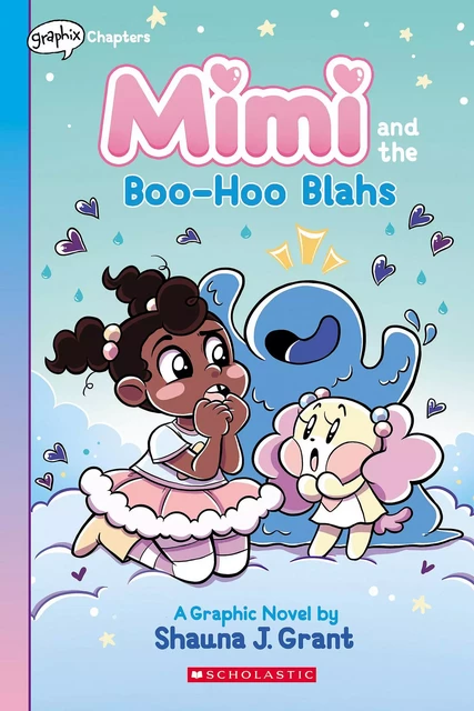 Mimi and the Boo-Hoo Blahs: A Graphix Chapters Book (Mimi #2) - Shauna J. Grant - Scholastic Inc.