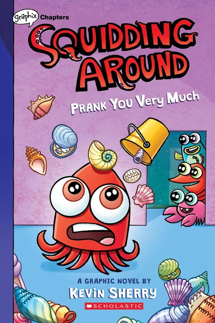 Prank You Very Much: A Graphix Chapters Book (Squidding Around #3) - Kevin Sherry - Scholastic Inc.