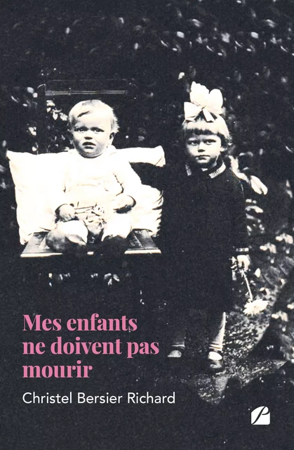 Mes enfants ne doivent pas mourir - Christel Bersier Richard - Editions du Panthéon