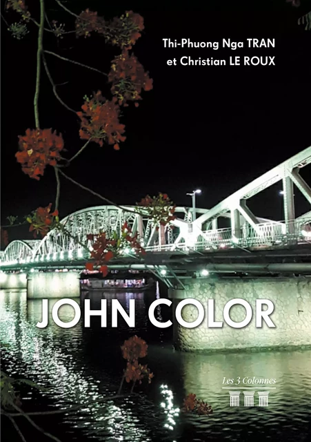 John Color - Thi-Phuong Nga Tran Et Christian le Roux - Éditions les 3 colonnes