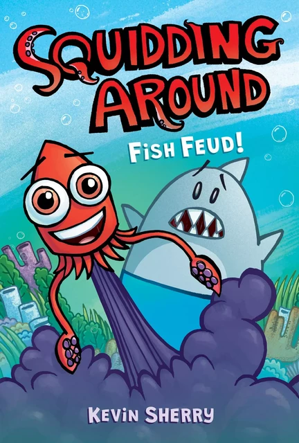 Fish Feud!: A Graphix Chapters Book (Squidding Around #1) - Kevin Sherry - Scholastic Inc.