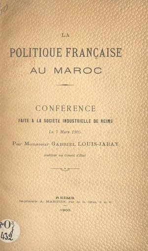 La politique française au Maroc - Gabriel Louis-Jaray - FeniXX réédition numérique