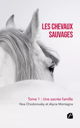 Les chevaux sauvages - Tome 1 : Une sacrée famille - Noa Chodorovsky, Alycia Montagna - Editions du Panthéon