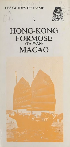 Hong-Kong, Formose (Taiwan), Macao - Jacques Klein - FeniXX réédition numérique