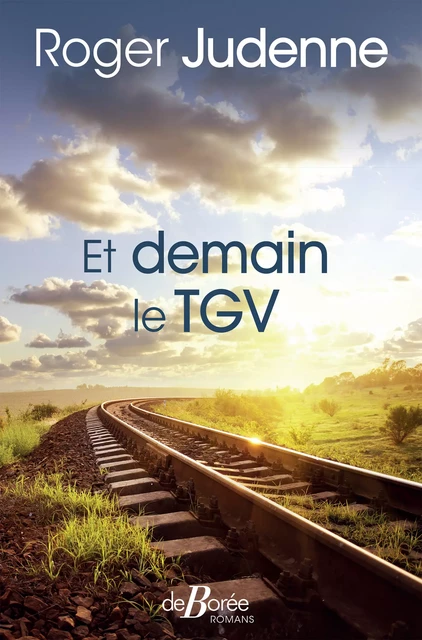 Et demain le TGV - Roger Judenne - De Borée