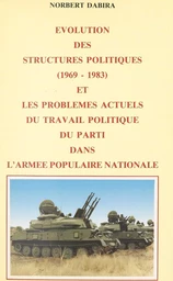 Évolution des structures politiques : 1969-1983 et les problèmes actuels du travail politique du Parti dans l'Armée populaire nationale