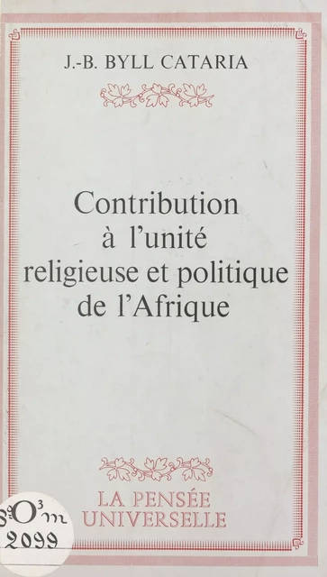 Contribution à l'unité religieuse et politique de l'Afrique - J.-B. Byll Cataria - FeniXX réédition numérique