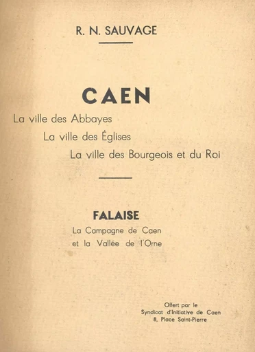 Caen, la ville des abbayes, la ville des églises, la ville des bourgeois et du roi - René-Norbert Sauvage - FeniXX réédition numérique