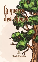 La guerre des chênes - Tome 2