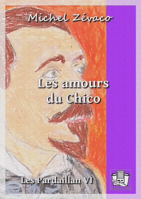 Les amours du Chico - Michel Zévaco - La Gibecière à Mots