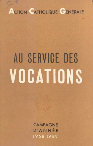 Au service des vocations -  Action Catholique Générale - FeniXX réédition numérique