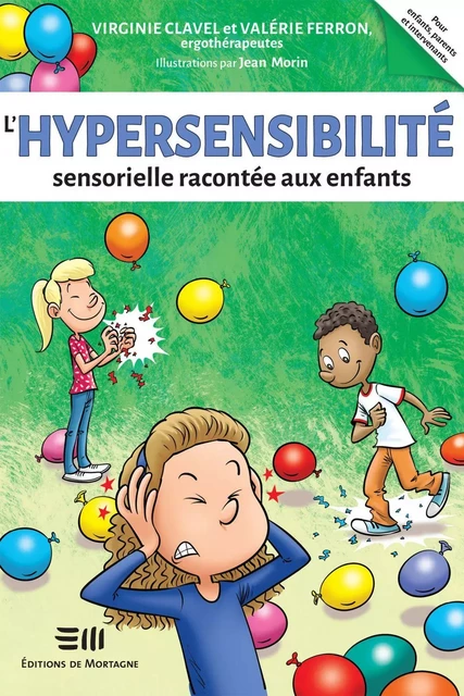 L'hypersensibilité sensorielle racontée aux enfants - Virginie Clavel, Valérie Ferron, Jean Morin - Éditions de Mortagne