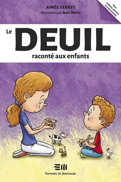 Le deuil raconté aux enfants - Aimée Verret, Jean Morin - Éditions de Mortagne