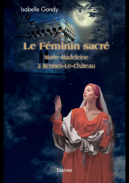 Le Féminin sacré - Isabelle Gandy - Editions Edilivre